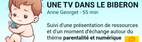 Soirée Thématique Parentalité et Numérique au Forum le 22/03 à 20h30